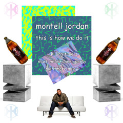 montell jordan - this is how we do it (killing time's much video dance party nightmare mix)