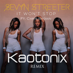 Sevyn Streeter - It Won't Stop ft. Chris Brown (Kaotonix Remix)