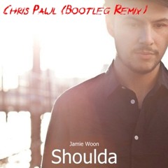 Jamie Woon - Shoulda (Chris Pawl Bootleg Remix)