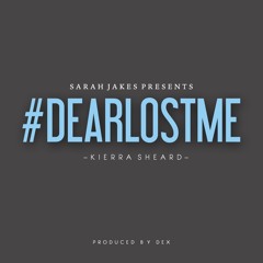 #DearLostMe (Prod. By Dex) - Kierra Sheard