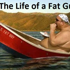 In The Llife Of A Fat Guy