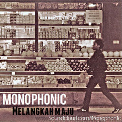Monophonic - Melangkah Maju