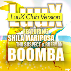 LuuX - Boomba (Ft Shila Mariposa, Tha Suspect & Ruffman)(LuuX Club Version)
