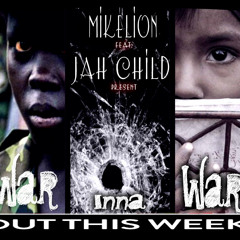 WAR INNA WAR - Mikelion(ITA) Ft. Jah Child(JAM)