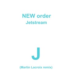 New Order - Jetstream (Martin Lacroix Remix) (Free download)