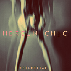 Epileptics - Heroin Chic (Exclusive Track)