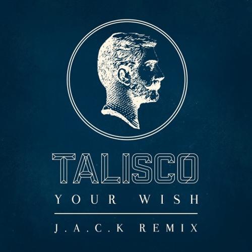 Talisco - Your Wish (J.A.C.K Remix)