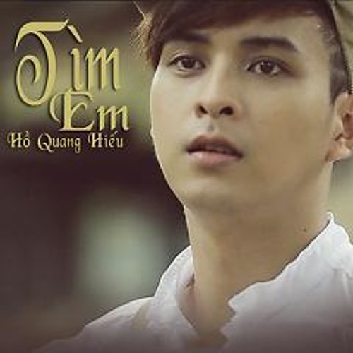 Tìm Em - Hồ Quang Hiếu