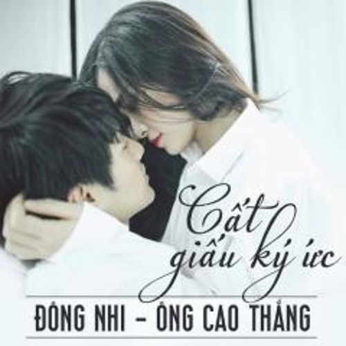 Cất giấu ký ức - Đông Nhi ft. Ông Cao Thắng