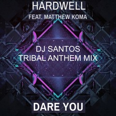 Dare You (DJ Santos Tribal Anthem Mix)