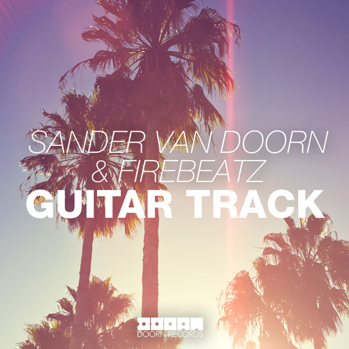 Sander van Doorn & Firebeatz - Guitar Track (Original Mix)