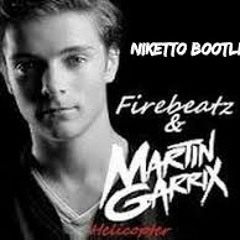 Martin garrix & Firebeatz - Helicopter ( Niketto Bootleg )