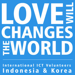 Love Will Changes The World - International ICT Volunteers (Indonesia & Korea)