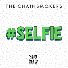 The Chainsmokers – #Selfie (Bülent Gürbüz Mix)
