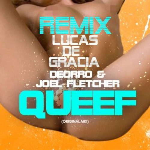 Deorro & Joel Feltcher - Queef (Remix Lucas De Gracia)***Free Downloads***