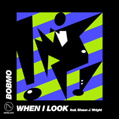 Bobmo - When I Look Feat. Shaun J. Wright