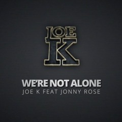Joe K feat Jonny Rose - We're Not Alone (Vee Brondi Remix)