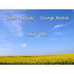 Steph LdaVoski & George Reefah - Other Shit
