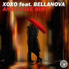 XOXO feat. Bellanova - And I Love Him (Daniele Petronelli & WORP Mix)