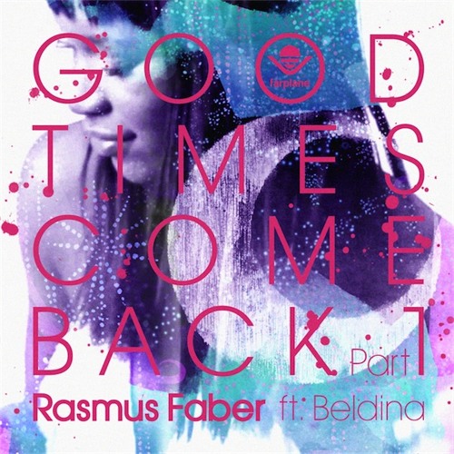 Rasmus Faber - Good Times Come Back (Spaneo Remix)