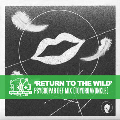 'Return To The Wild' | Psychopab Def Mix (TOYDRUM/UNKLE) *FREE DOWNLOAD*