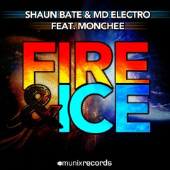 Shaun Bate & MD Electro feat Monchee - Fire & Ice (Radio Edit)