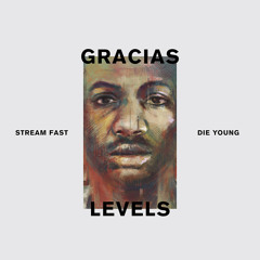 Gracias - Levels (Stream Fast, Die Young)prod. by World Mood Program & ALEXALFONS