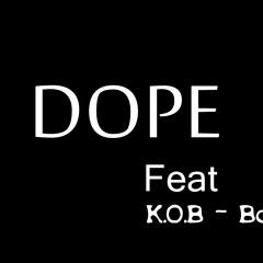 Dope (feat K.O.B and Boukenzy)