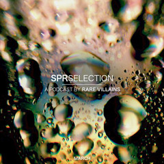 SPRHUMAN'S SPRSELECTION MARCH. (A podcast by Rare Villains)