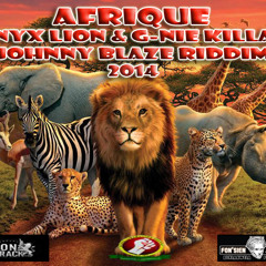 Afrique  - [ NYX LION & G-NIE KILLA ] - Johnny Blaze Riddim - 2014