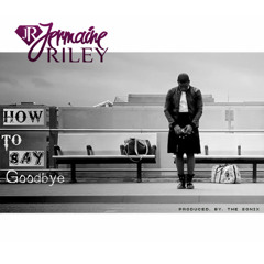 08-How To Say Goodbye Ft Jermaine Riley