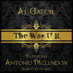 07-The Way U R Ft Al Gator & Antonio McLendon