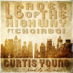 06-Leader Of The Highway Ft Curtis Young & ChoirBoi
