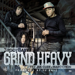 3rddy Baby - Grind Heavy feat. Jus Clide & Maro Chon (Prod. Louis Bell)