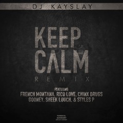 DJ Kay Slay Ft. French Montana, Rico Love, Chinx Drugz, Sheek Louch & Styles P – Keep Calm (Remix)