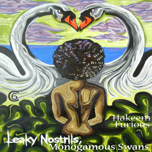 Leaky Nostrils, Monogamous Swans - Hakeem Furious [Hosted by RedVisionBeats]