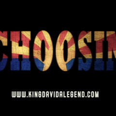 "Choosin" By KingDavid Alegend