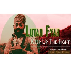Lutan Fyah – Keep Up the Fight