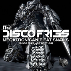 The Disco Fries - Megatron Can't Eat Snails (Disco Fries Bootleg) [Thissongissick.com Free Download]