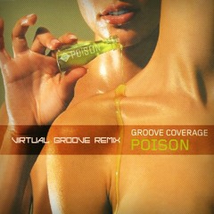 Groove Coverage - Poison (Virtual Groove Remix)
