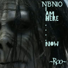 NBN10: I Am Here....Now