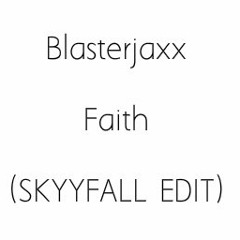 Blasterjaxx - Faith (SKYYFALL EDIT)