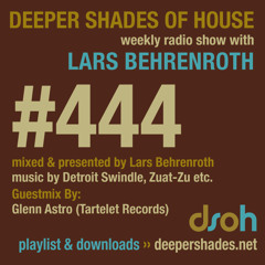 Deeper Shades Of House #444 w/ guest mix by GLENN ASTRO