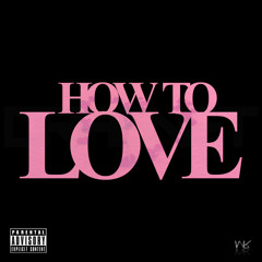 How To Love [Remix] ft. KrissiLuv [Explicit]
