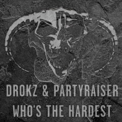 Partyraiser & Drokz - Who´s The Hardest