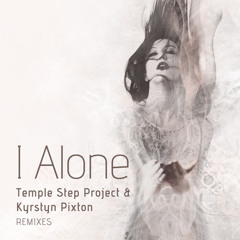 I Alone (Temple step project)Kaminanda Remix