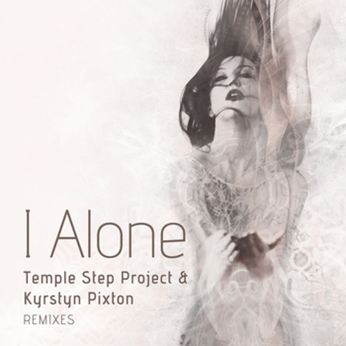 I Alone (Temple step project)Kaminanda Remix
