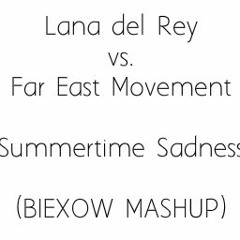 Lana del Rey vs. Far East Movement - Summertime Sadness (BIEXOW MASHUP)