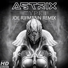Astrix - Type1 (Joe Rifmann Remix) FREE DOWNLOAD!!