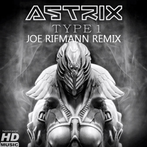 Astrix - Type1 (Joe Rifmann Remix) FREE DOWNLOAD!!